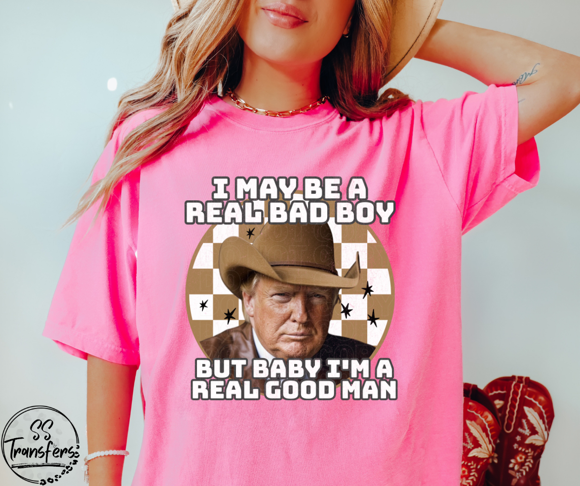 I May Be a Real Bad Boy DTF Transfer