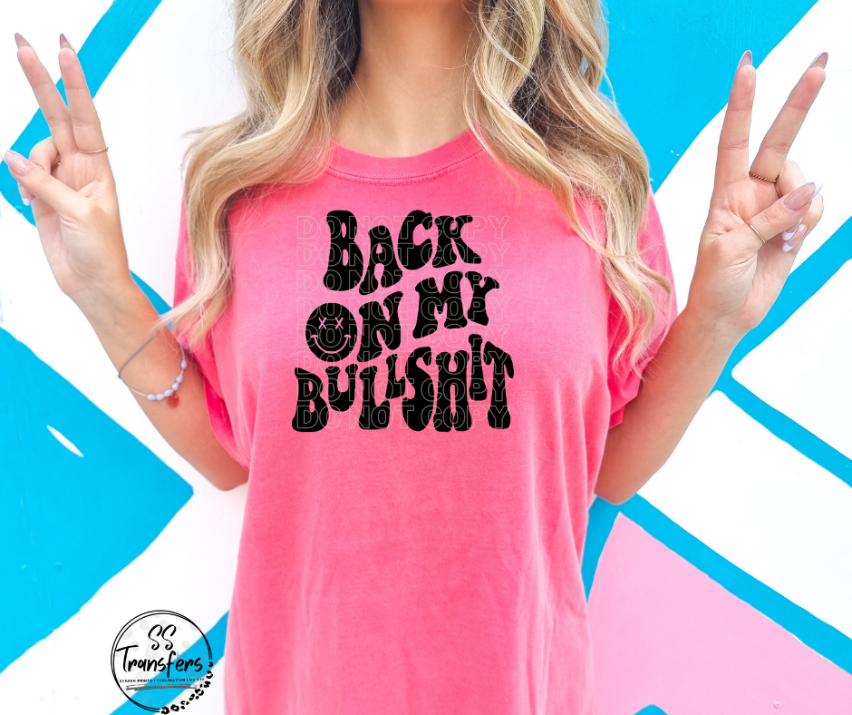 Back On My Bullsh*t DTF Transfer