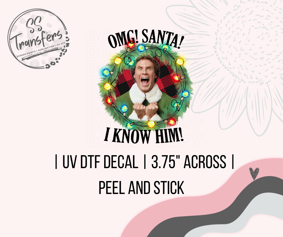 Omg! Santa! I Know Him! UV Decal