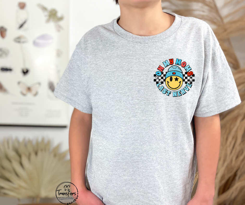 On My Moms Last Nerve (Multiple Colors) Pocket DTF Transfer