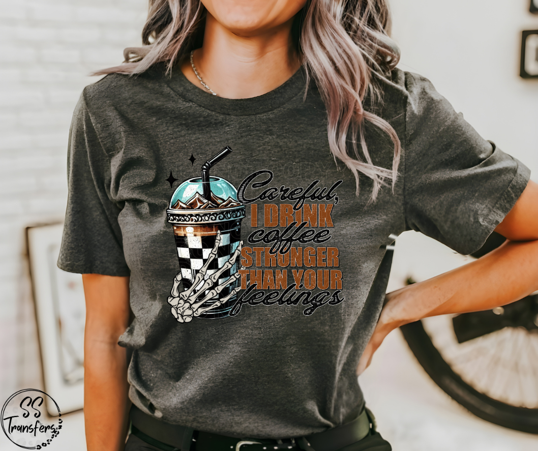 Coffee Stronger Than Your Feelings DTF Transfer