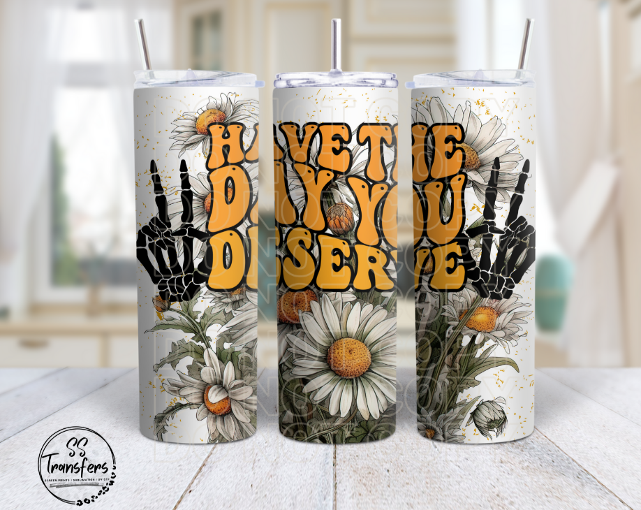 Have The Day You Deserve Sub Tumbler Transfer