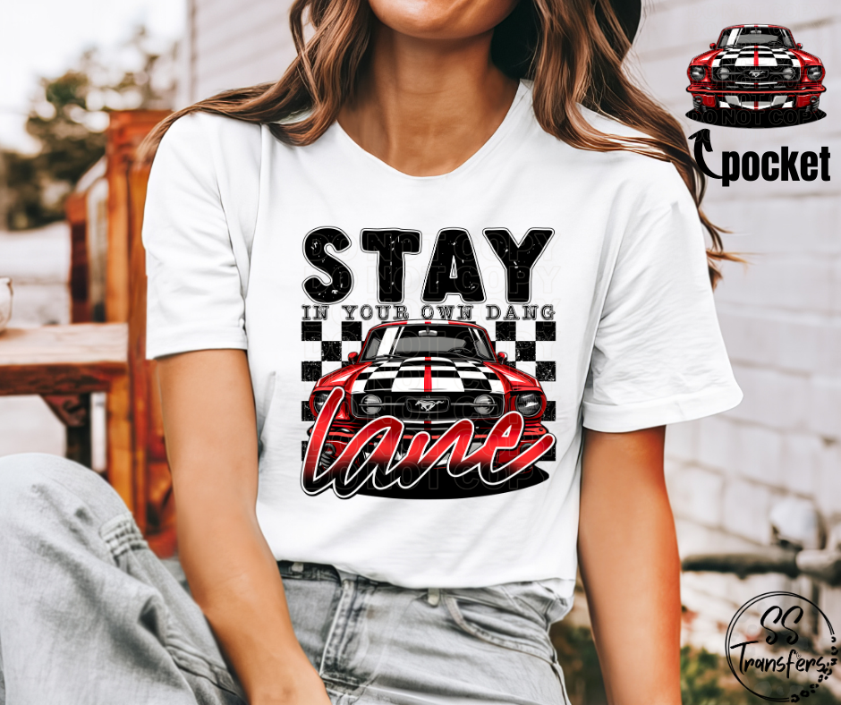 Stay in Your Own Dang Lane (pocket included) DTF Transfer