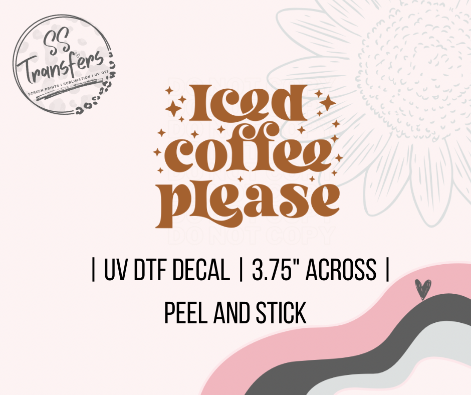 Iced Coffee Please UV Decal