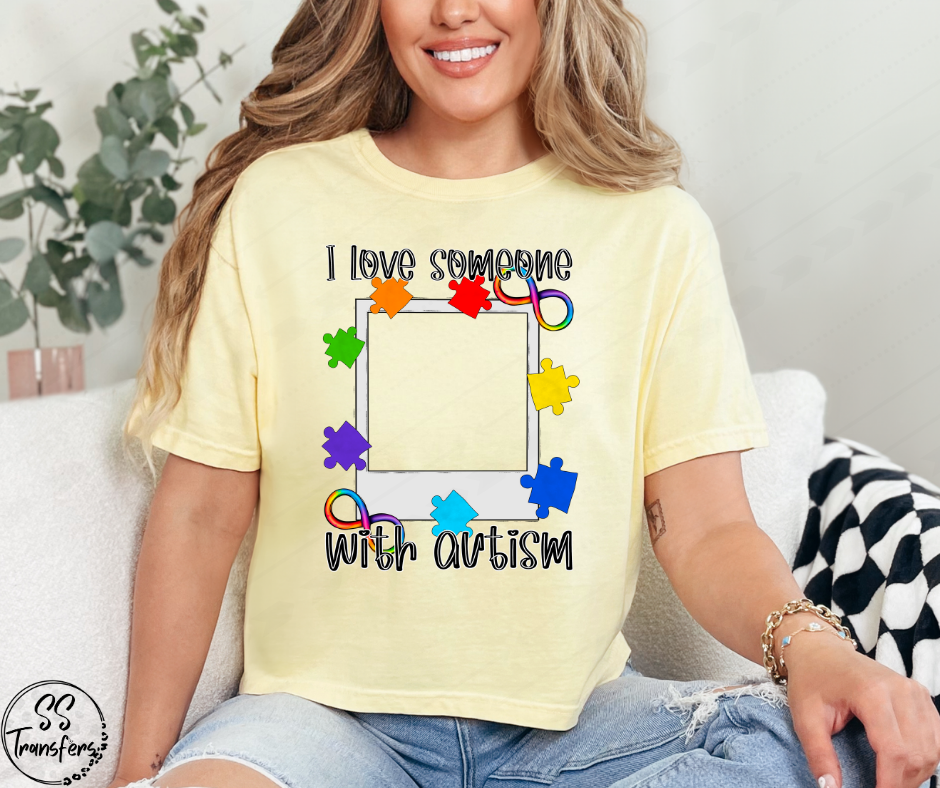 I Love Someone With Autism Custom Photo DTF Transfer
