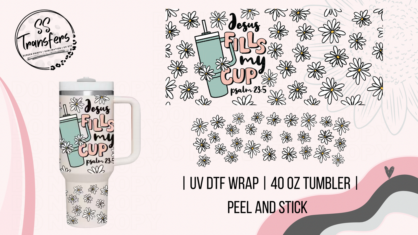 Jesus Fills My Cup 40oz UV Wrap