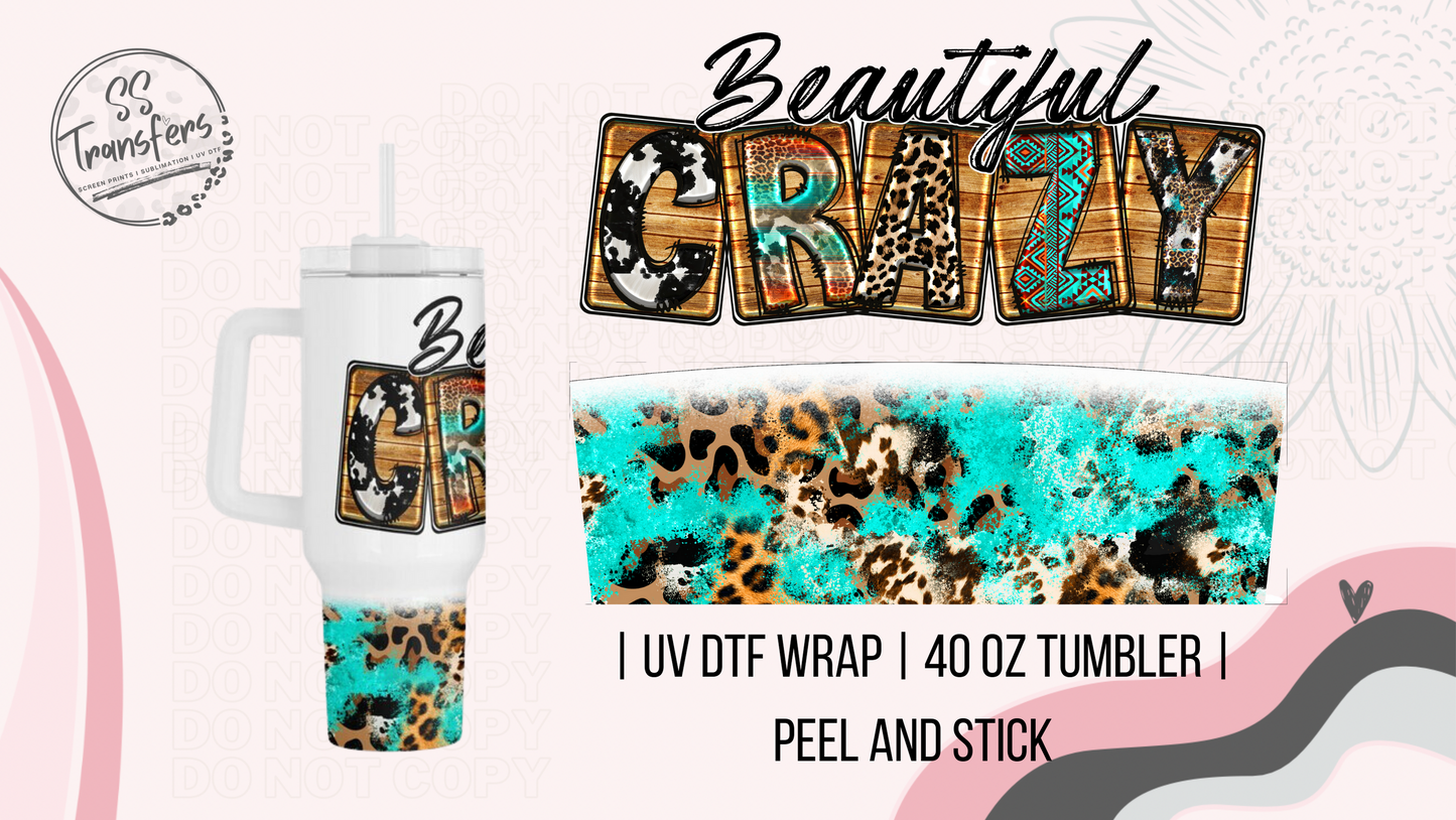 Beautiful Crazy 40oz UV Wrap