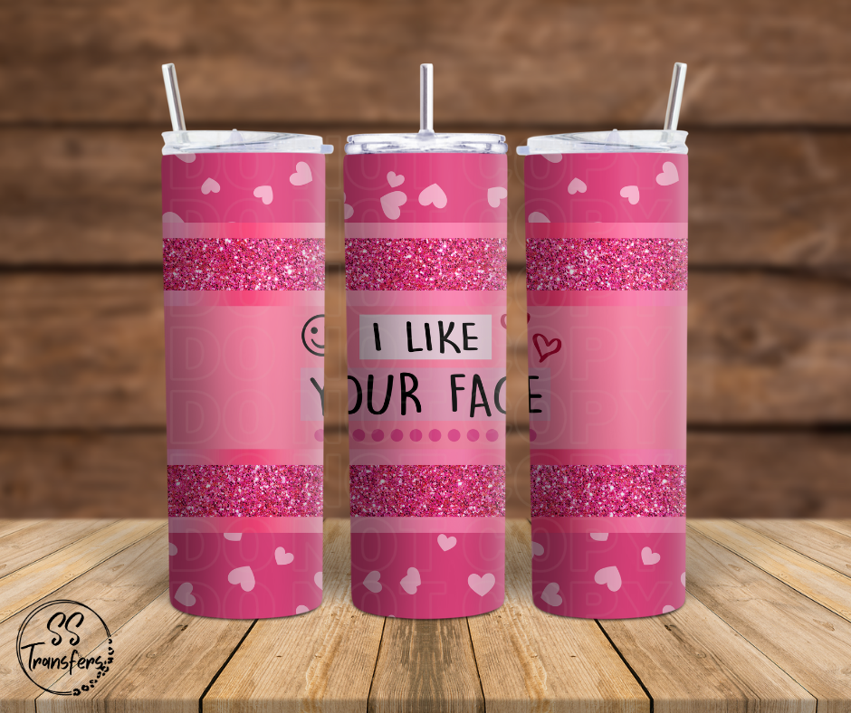 I Like Your Face Sub Tumbler Transfer