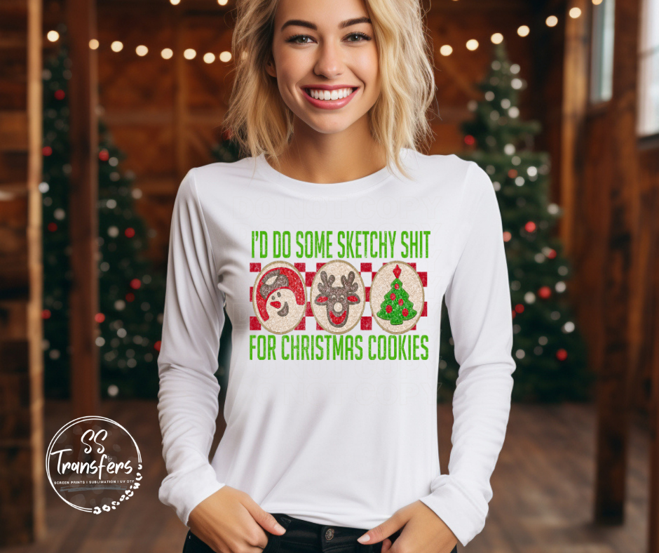 I'd Do Some Sketchy Sh*t For Christmas Cookies DTF Transfer