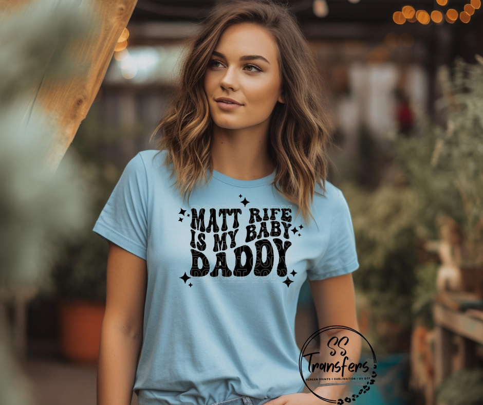 Rife Is My Baby Daddy Screen Print Transfer