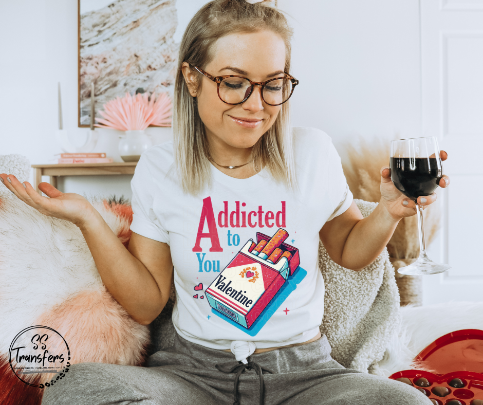Addicted To You DTF Transfer