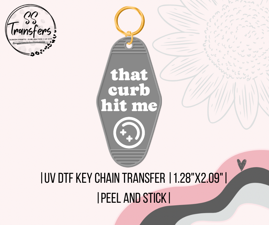 That Curb Hit Me (Multiple Colors) UV Motel Keychain
