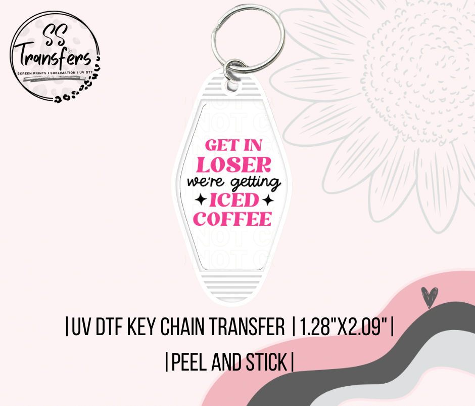 Get In Loser Getting Iced Coffee Motel UV Keychain