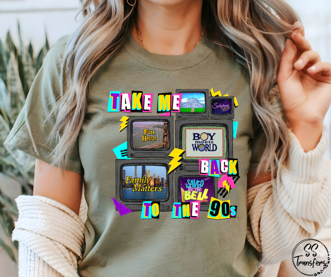 Take Me To The 90's Shows DTF Transfer