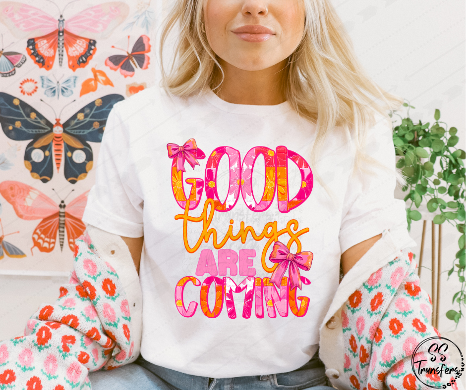 Good Things Are Coming DTF Transfer