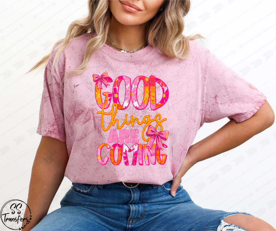 Good Things Are Coming DTF Transfer