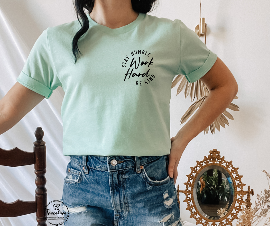 Stay Humble Work Hard Be Kind Pocket DTF Transfer