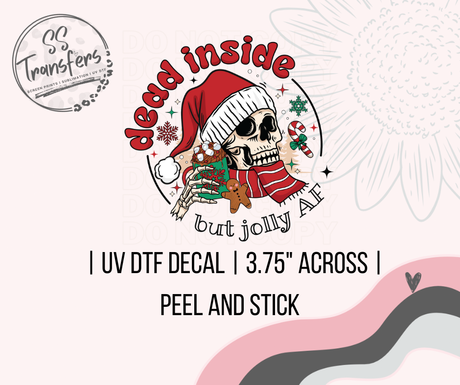 Dead Inside But Jolly AF UV Decal