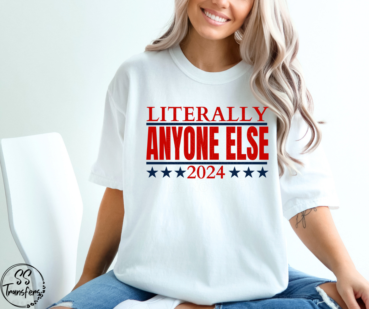 Literally Anyone Else DTF Transfer