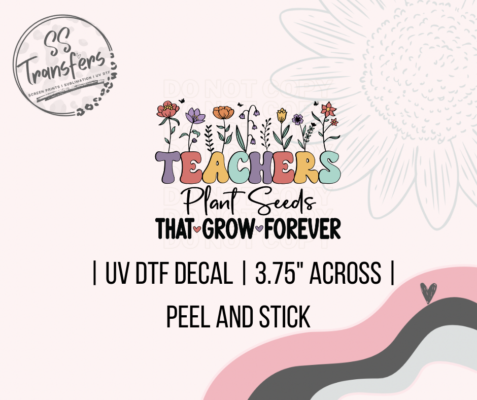 Teacher Plant Seeds UV Decal