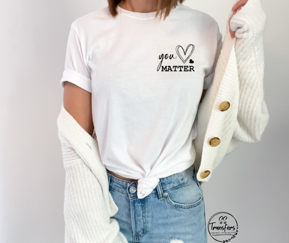 You Matter (pocket included) DTF Transfer