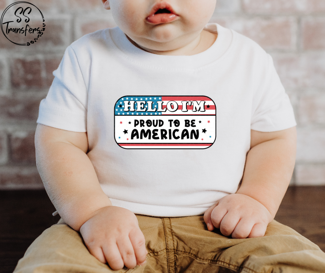 Hello I'm Proud to be an American DTF Transfer