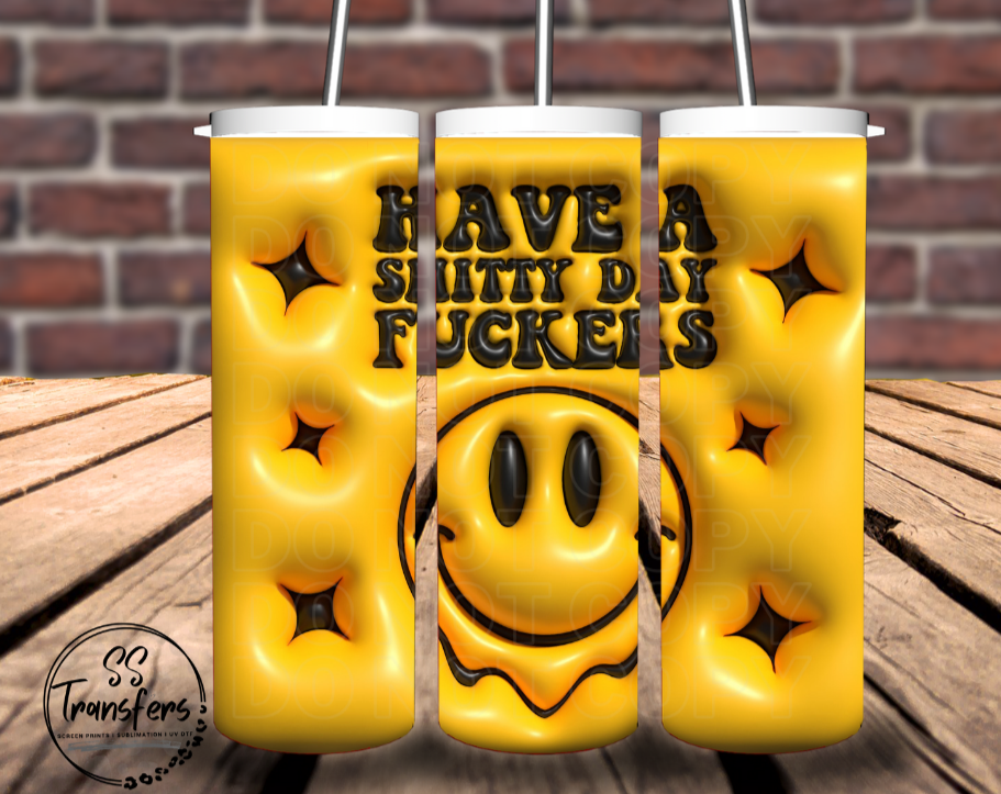 Inflated Have A Sh*tty Day F*ckers Sub Tumbler Transfer