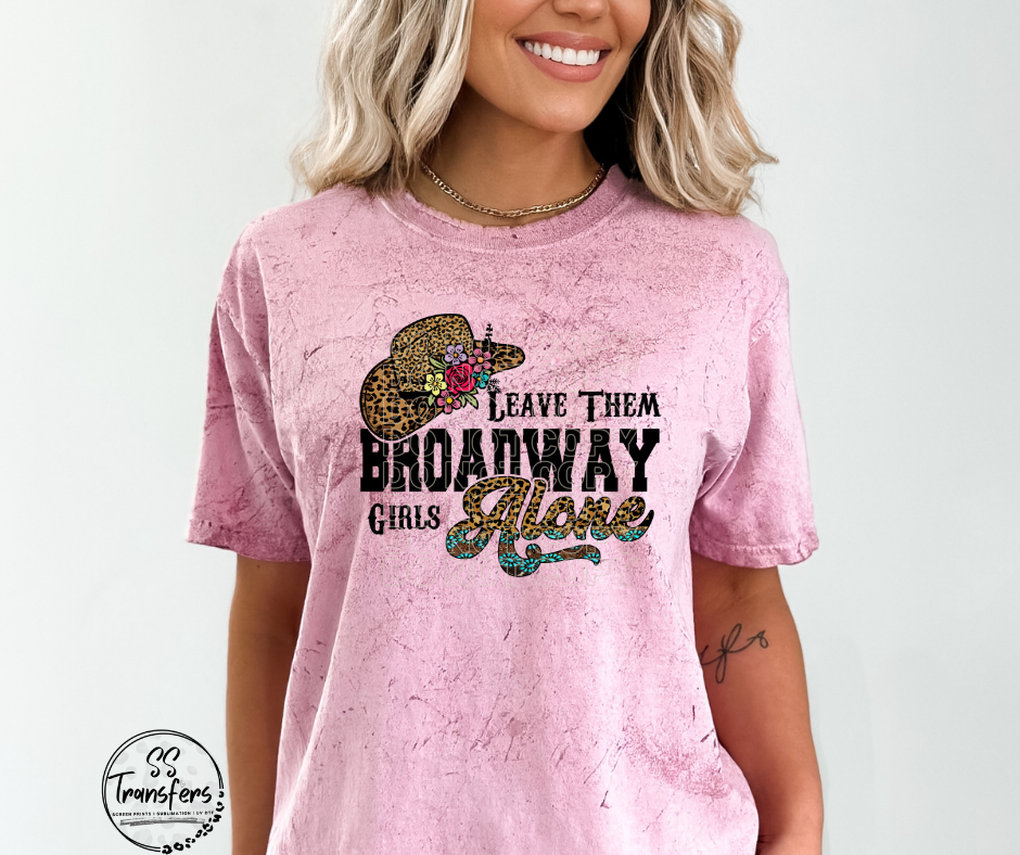 Leave Them Broadway Girls Alone DTF Transfer