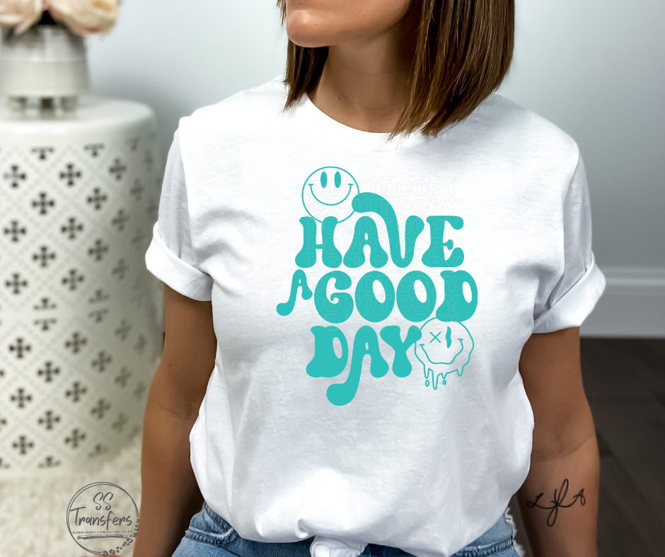 Have A Good Day Screen Print Transfer