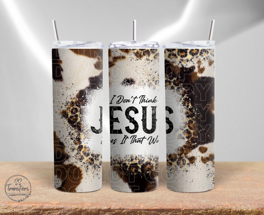 Don't Think Jesus Sub Tumbler Transfer