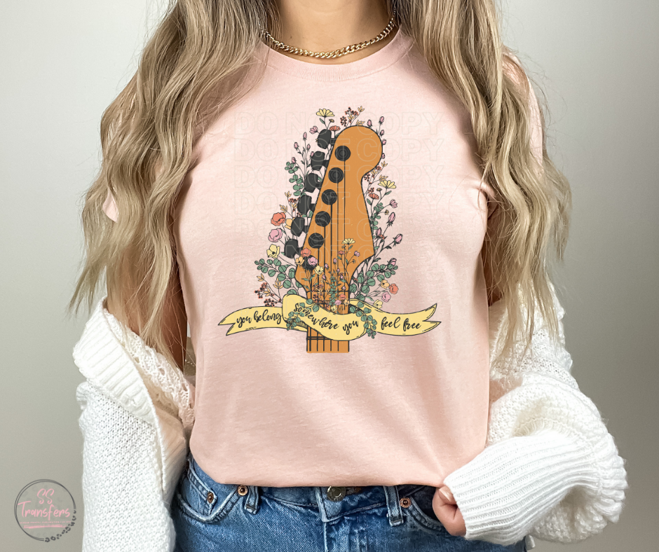 You Belong Somewhere You Feel Free Sublimation Transfer