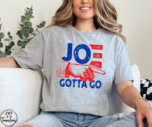 Joe Gotta Go (Multiple Colors) DTF Transfer