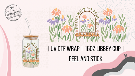 The Best Moms Get Promoted To Grandma Libbey UV Wrap