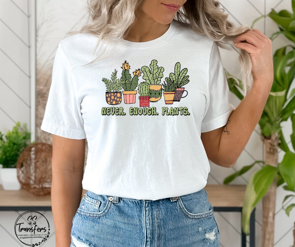 Never Enough Plants DTF Transfer