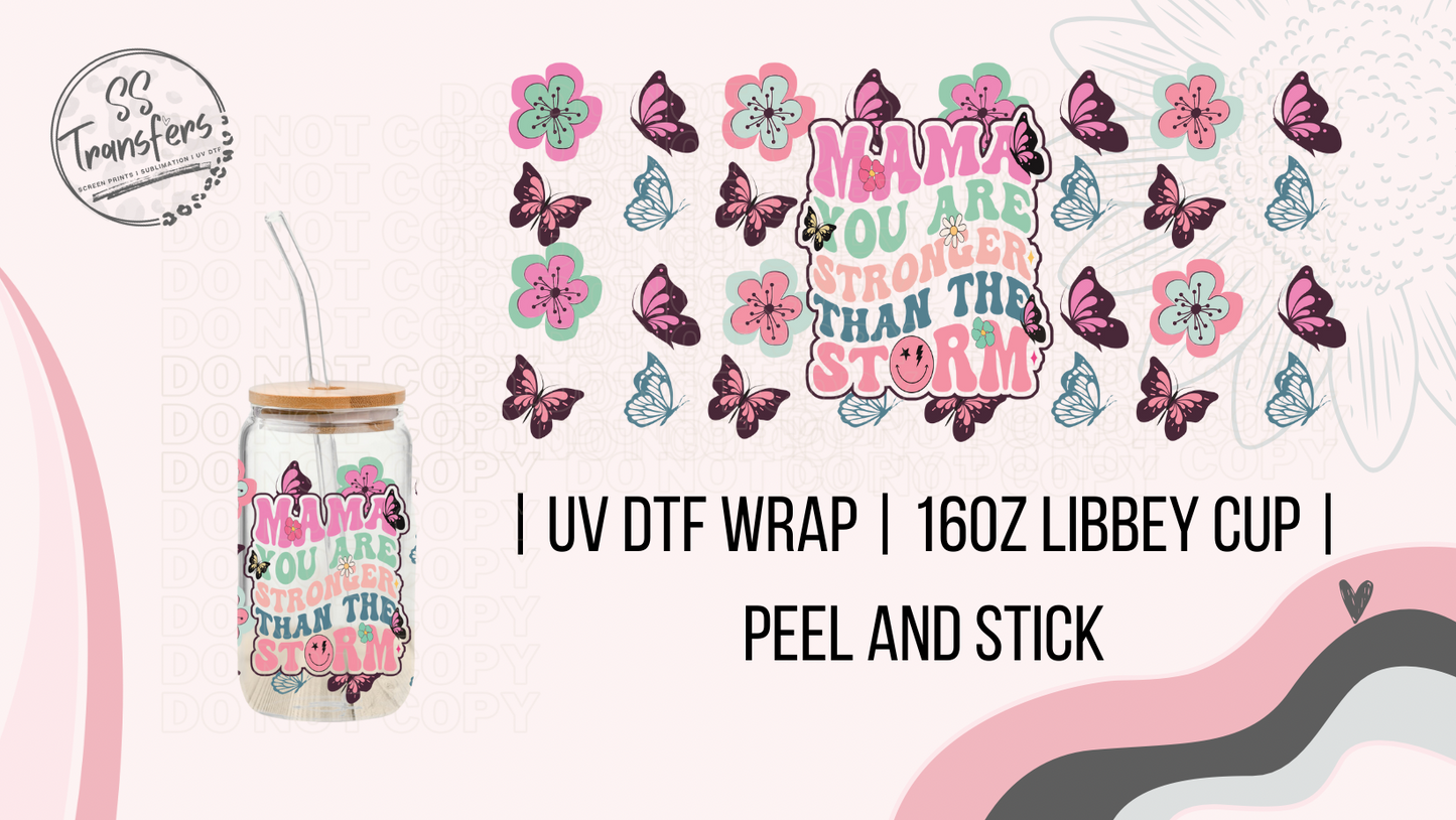 Mama You Are Stronger Than The Storm Libbey UV Wrap