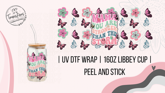 Mama You Are Stronger Than The Storm Libbey UV Wrap