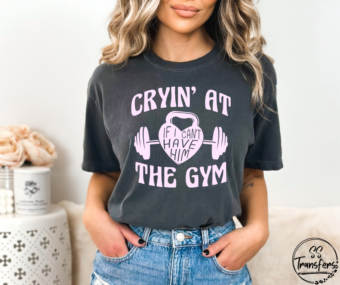 Cryin' At The Gym Clean Version (Multiple Colors) DTF Transfer