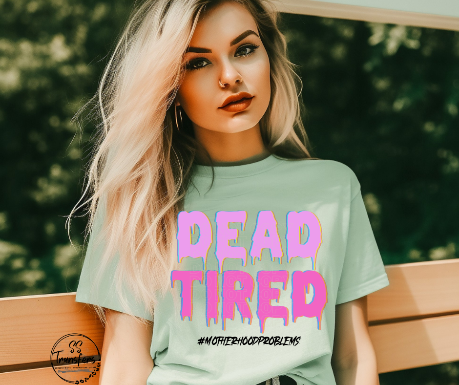 Dead Tired DTF Transfer