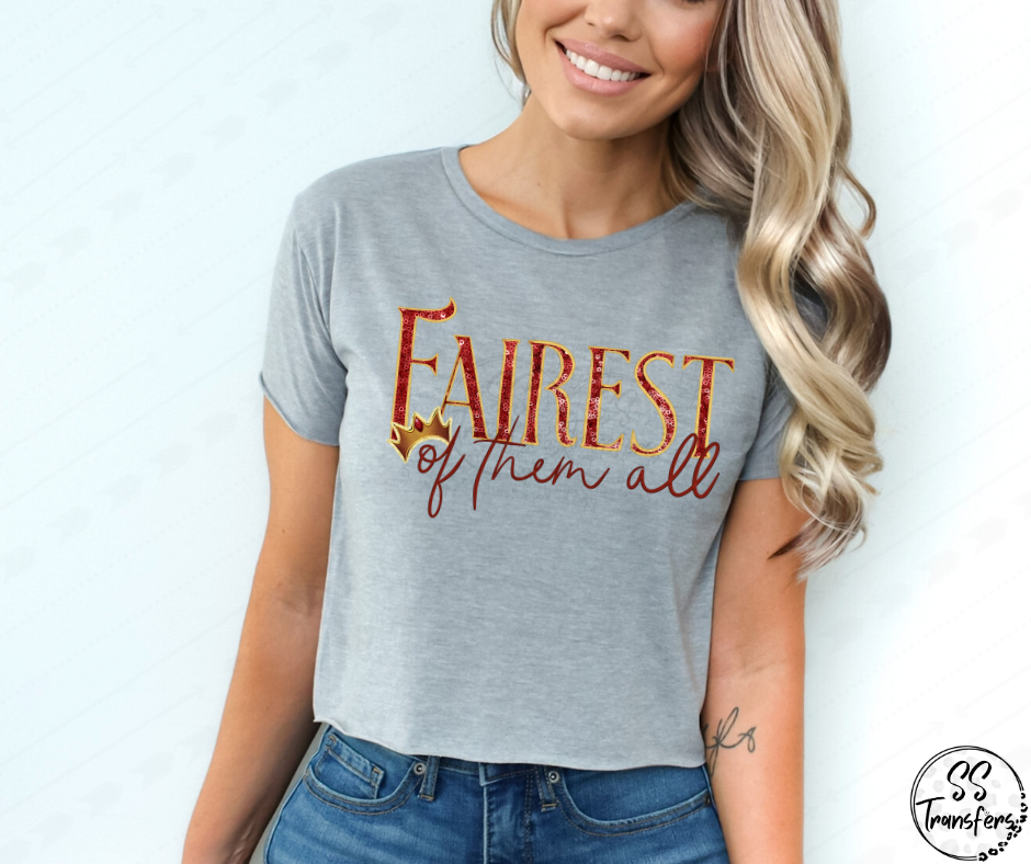 Fairest of them All DTF Transfer