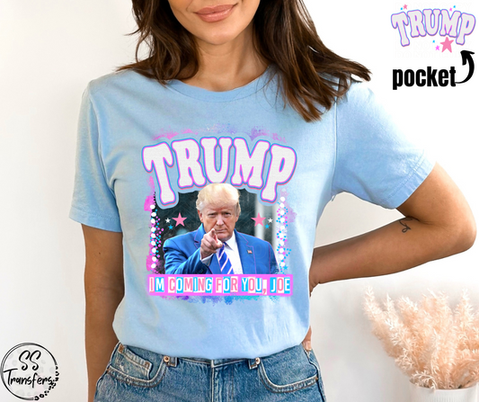 I'm Coming For You, Joe (pocket included) DTF Transfer