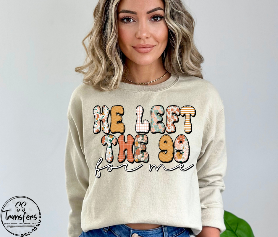 He Left The 99 For Me DTF Transfer